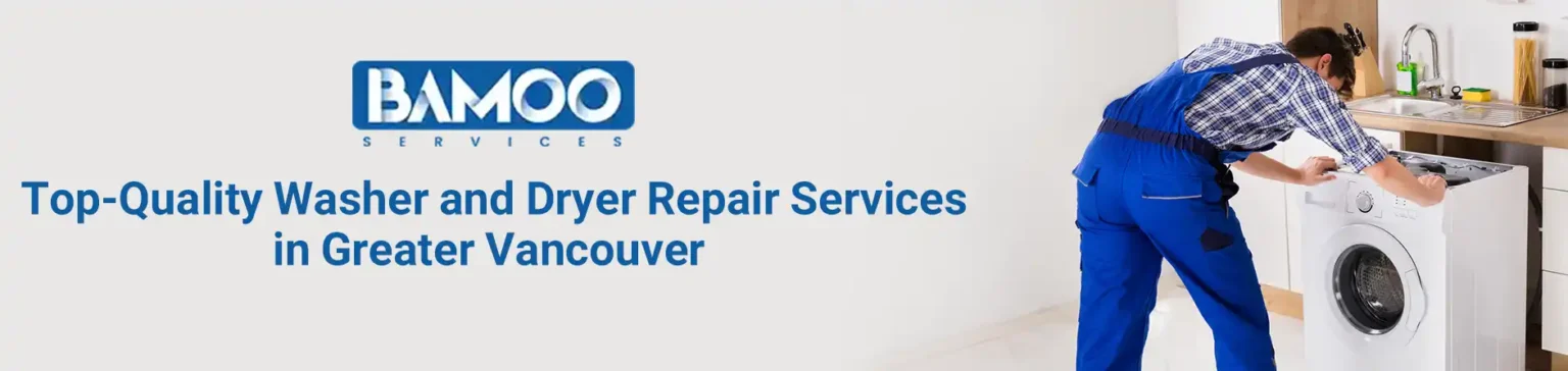 Top-Quality Washer and Dryer Repair Services in Greater Vancouver